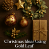 Christmas Ideas Using Gold Leaf: Luxurious Festive Inspiration from Wrights of Lymm