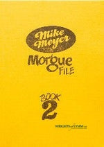 MIKE MEYER'S MORGUE FILE: VOLUME TWO