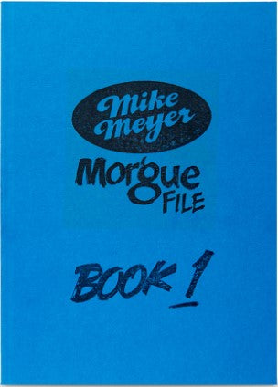 MIKE MEYER'S MORGUE FILE: VOLUME ONE